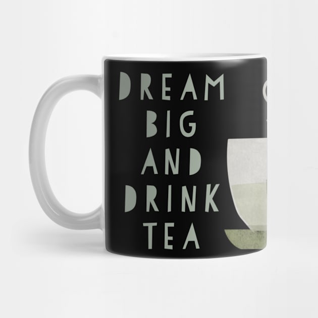 Dream big and drink tea by ElenaDanilo